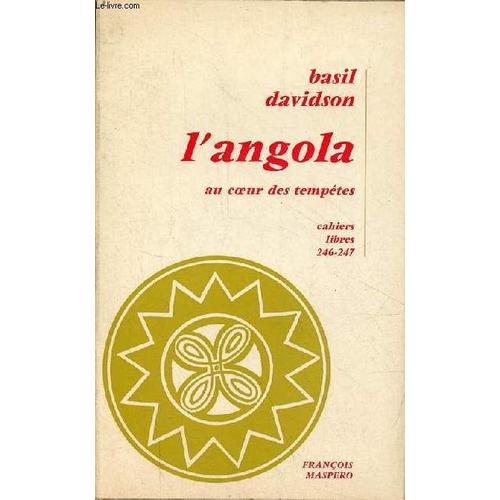 L Angola Au Coeur Des Tempêtes - Collection Cahiers Libres N°246-247.