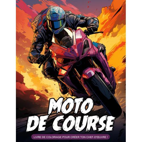 Livre De Coloriage Moto De Course: Livre De Coloriage Vélo De Course, Moto Tout-Terrain, Moto Sportive Pour Adultes, Hommes, Adolescents, Garçons