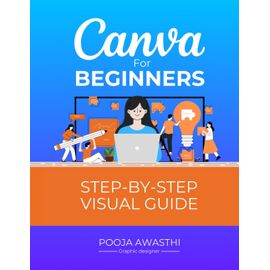 Canva For Beginners Step by Step Visual guide Canva Basics Step-by