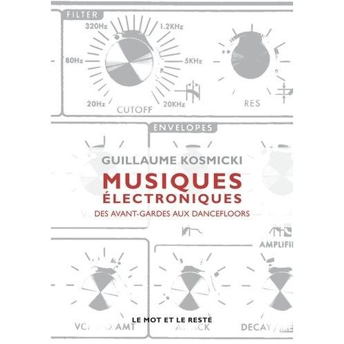 Musiques Électroniques - Des Avant-Gardes Aux Dancefloors