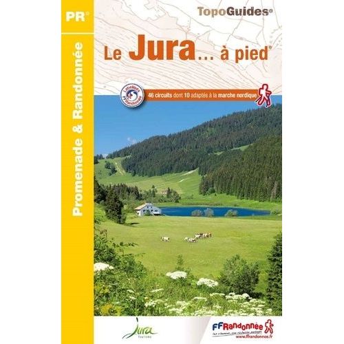 Le Jura - À Pied - 46 Promenades & Randonnées