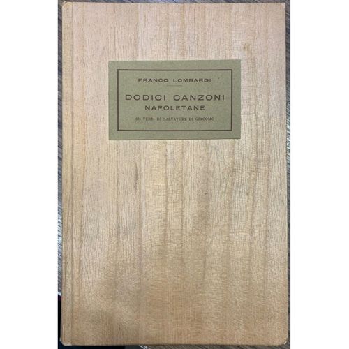 Livre En Italien, Dodici Canzoni Napoletane, Chansons Napolitaines Par Franco Lombardi, Su Versi Di Salvatore Di Giacomo, Edition De 1940, 48 Pages, Format Poche, Très Rare, Texte Et Musique