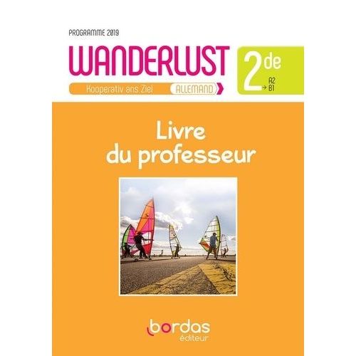 Allemand 2de A2>B1 Wanderlust - Livre Du Professeur