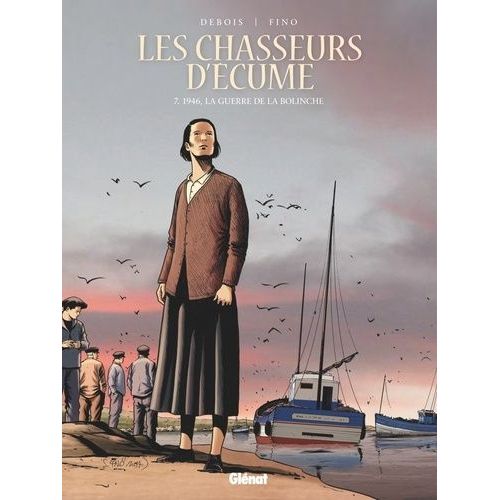 Les Chasseurs D'écume - Tome 7 - 1946, La Guerre De La Bolinche