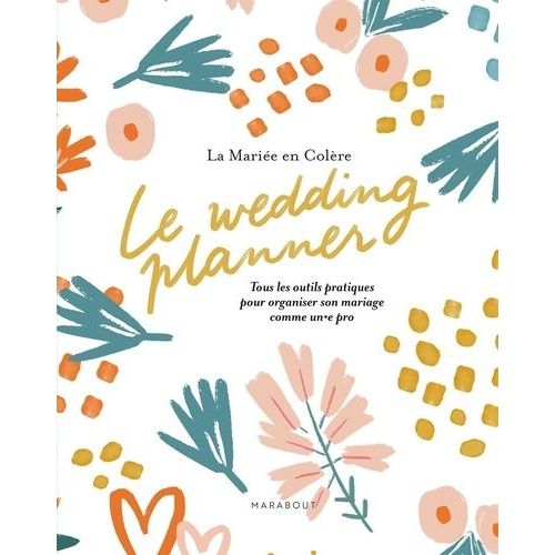 Le Wedding Planner - Tous Les Outils Pratiques Pour Organiser Son Mariage Comme Un.E Pro