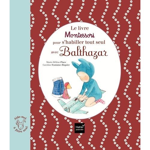 Le Livre Montessori Pour S'habiller Tout Seul Avec Balthazar