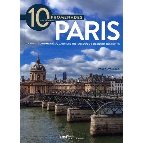 10 Promenades Pour Découvrir Paris