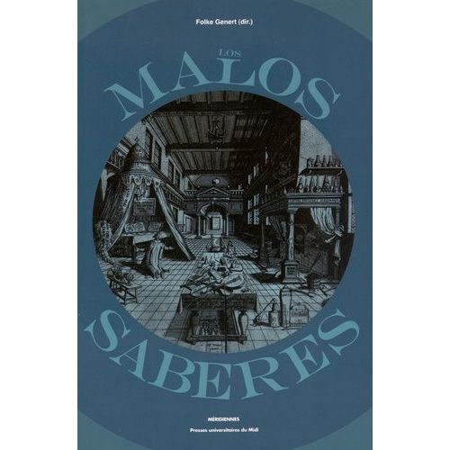 Los Malos Saberes - Actas Del Coloquio Internacional De Tréveris (Noviembre Del 2013)