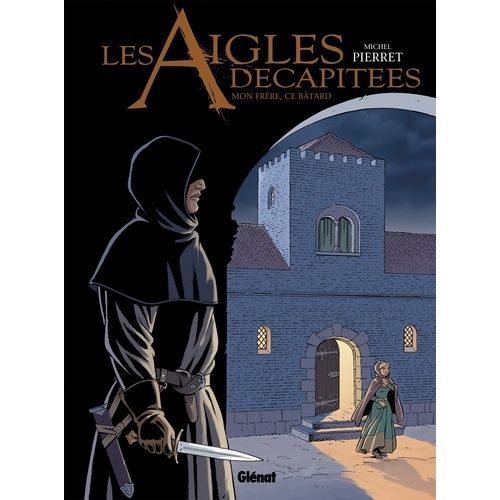 Les Aigles Décapitées - Tome 26 - Mon Frère, Ce Bâtard