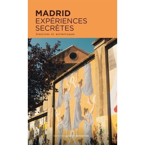 Madrid - Insolites Et Authentiques