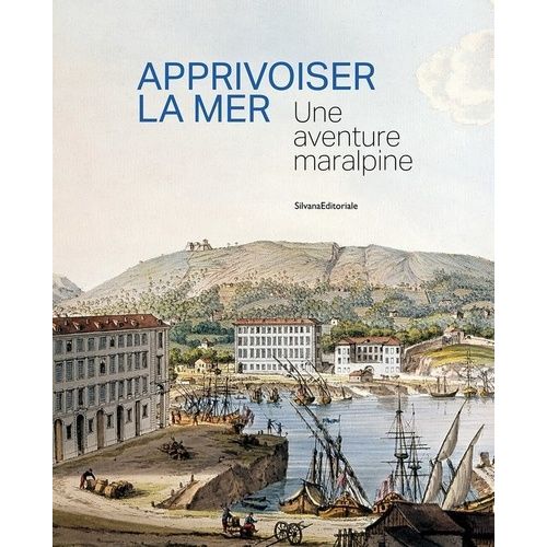 Apprivoiser La Mer - Une Aventure Maralpine