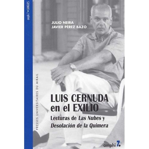 Luis Cernuda En El Exilio - Lecturas De Las Nubes Y Desolacion De La Quimera