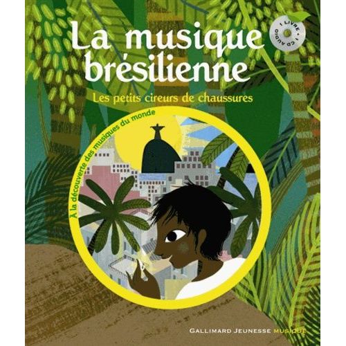 La Musique Brésilienne - Les Petits Cireurs De Chaussures (1 Cd Audio)
