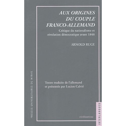 Aux Origines Du Couple Franco-Allemand - Critique Du Nationalisme Et Révolution Démocratique Avant 1848
