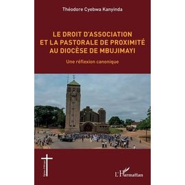 Le Droit D'association Et La Pastorale De Proximité Au Diocèse De Mbujimayi - Une Réflexion Canonique