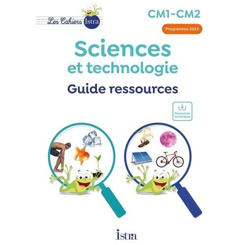 Sciences Et Technologie Cm1-Cm2 Les Cahiers Istra - Guide Ressources