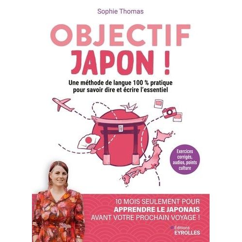 Objectif Japon ! - 10 Mois Seulement Pour Apprendre À Parler Le Japonais Avant Votre Prochain Voyage