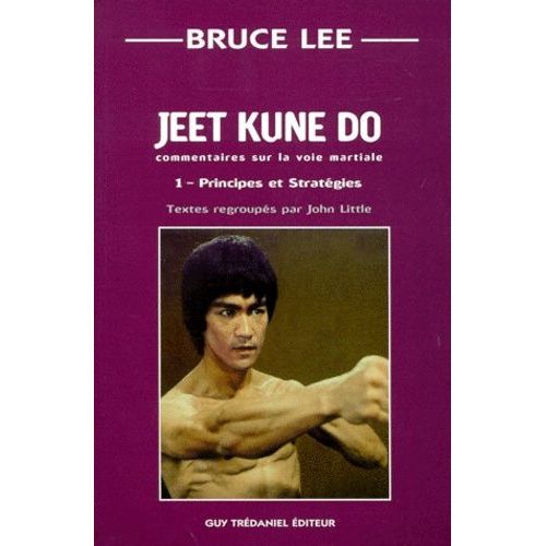 Jeet Dune Do - Volume 1, Principes Et Strategies, Commentaires Sur La Voie Martiale