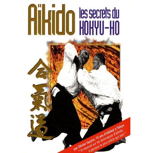 Aïkido : Les Secrets Du Kokyû-Hô