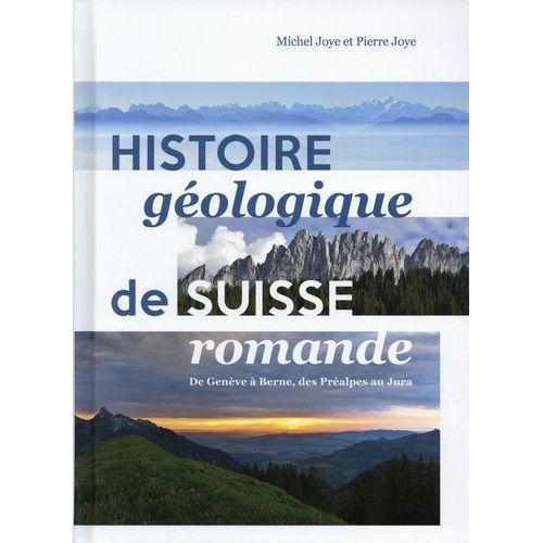 Histoire Géologique De Suisse Romande - De Genève À Berne, Des Préalpes Au Jura