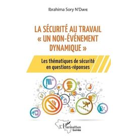 La Sécurité Au Travail "Un Non-Événement Dynamique - Les Thématiques De Sécurité En Questions-Réponses
