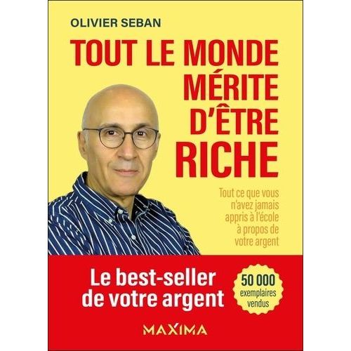 Tout Le Monde Mérite D'être Riche - Tout Ce Que Vous N'avez Jamais Appris À L'école À Propos De Votre Argent