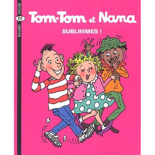 Tom-Tom Et Nana - Tome 32 - Subliiiimes !