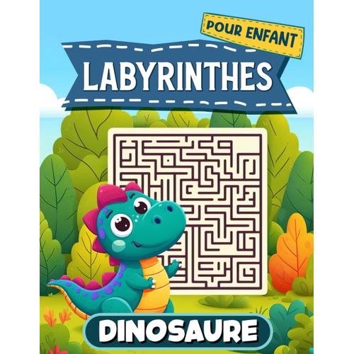 Labyrinthes Enfants De Dinosaure: Livre D'activités De Labyrinthes Pour Enfants Sur Le Thème Des Dinosaures Pour Le Développement Des Compétences. Cahier De Jeux Et De Casse-Têtes