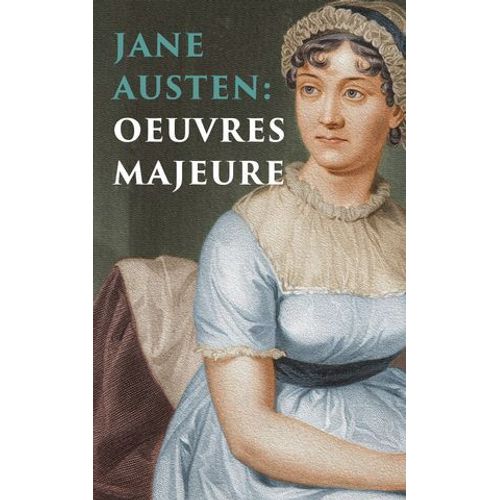 Jane Austen: Oeuvres Majeures