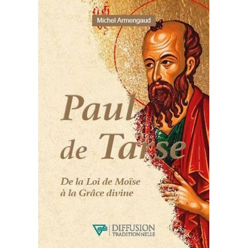 Paul De Tarse - De La Loi De Moïse À La Grâce Divine