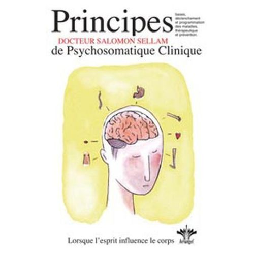 Lorsque L'esprit Influence Le Corps - Principes De Psychosomatique Clinique - Tome 1