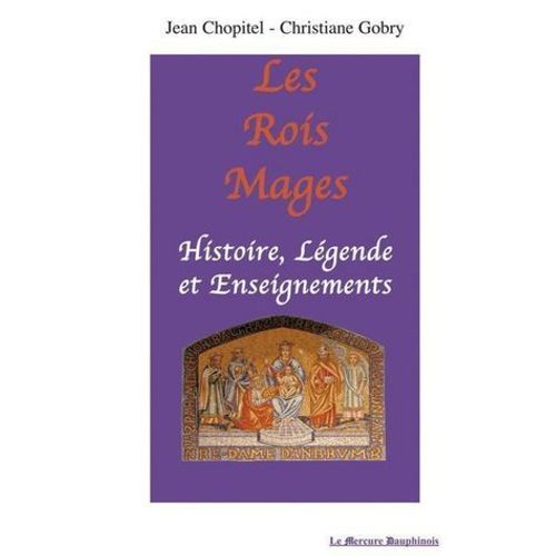 Les Rois Mages : Histoire. Légende Et Enseignements