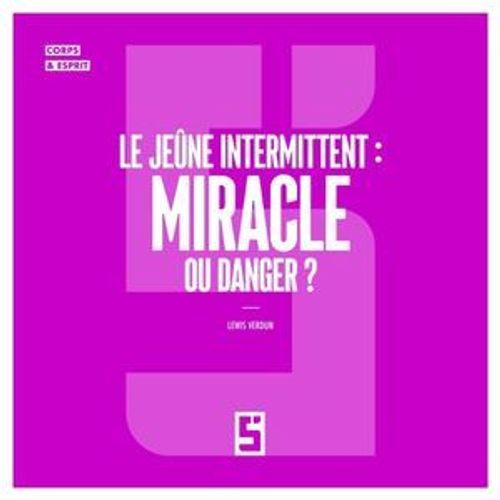 Le Jeûne Intermittent : Miracle Ou Danger ?