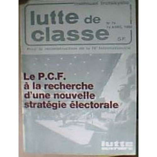 Lutte De Classe  N° 74 : Le Pcf À La Recherche D'une Nouvelle Stratégie Électorale
