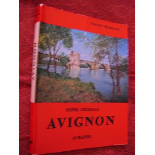 Avignon - Son Histoire, Ses Monuments