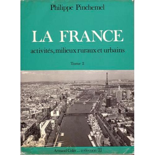 La France - Tome 2, Activités, Milieux Ruraux Et Urbains