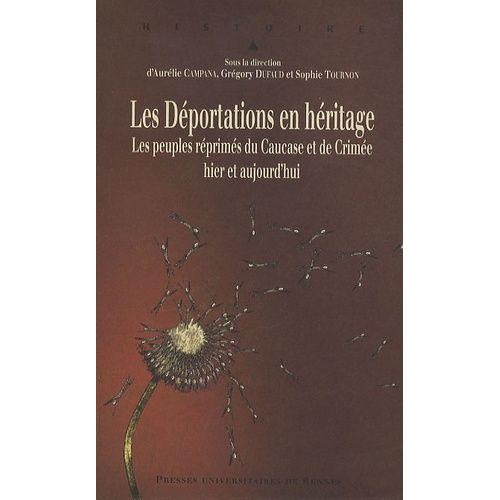 Les Déportations En Héritage - Les Peuples Réprimés Du Caucase Et De Crimée, Hier Et Aujourd'hui