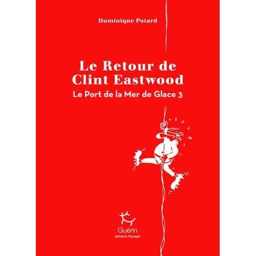 Le Port De La Mer De Glace Tome 3 - Le Retour De Clint Eastwood