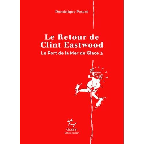 Le Port De La Mer De Glace Tome 3 - Le Retour De Clint Eastwood