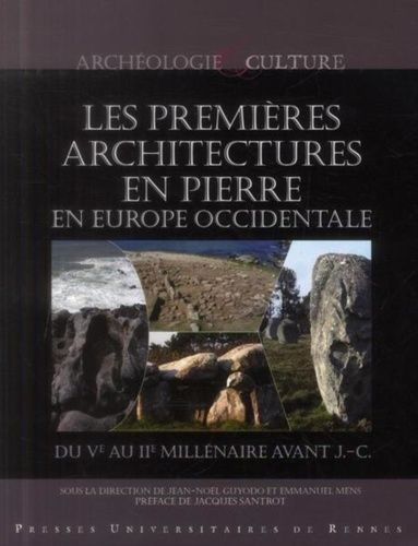 Les Premiers Architectures En Pierre En Europe Occidentale Du Ve Au Iie Millénaire Avant J.-C. - Actes Du Colloque International De Nantes, Musée Thomas Dobrée, 2-4 Octobre 2008