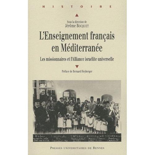 L'enseignement Français En Méditerranée - Les Missionaires Et L'alliance Israélite Universelle