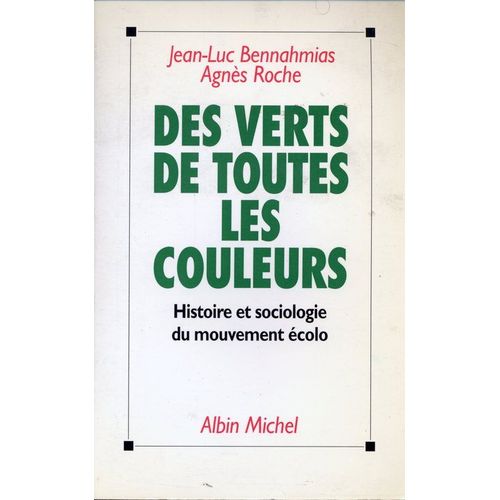 Des Verts De Toutes Les Couleurs - Histoire Et Sociologie Du Mouvement Écolo