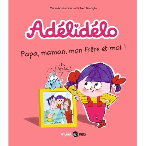 Adélidélo Tome 3 - Papa, Maman, Mon Frère Et Moi