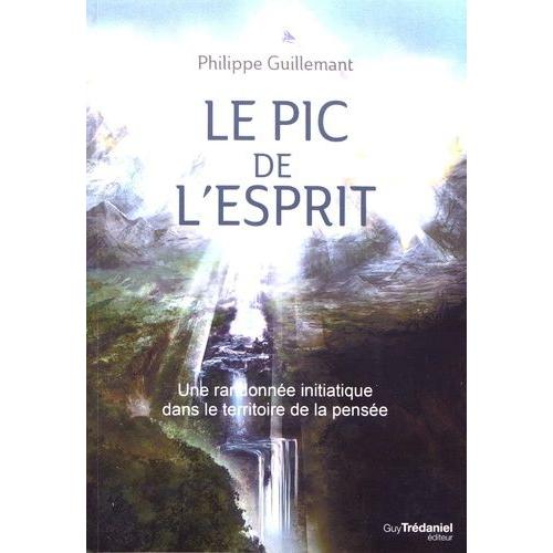 Le Pic De L'esprit - Une Randonnée Initiatique Dans Le Territoire De La Pensée