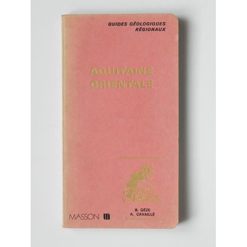 Guides Géologiques Régionaux : Aquitaine Orientale ( 1977 )
