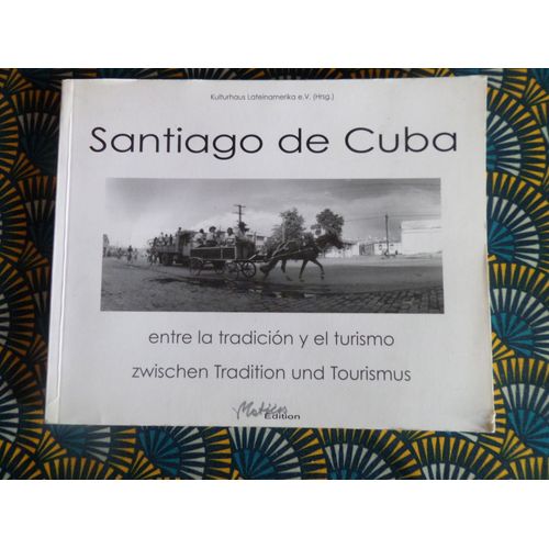 Santiago De Cuba - Entre La Tradicion Y El Turismo