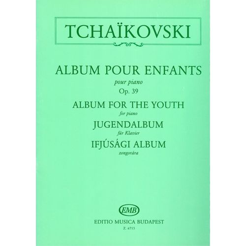 Tchaïkovski, Album Pour Enfants Opus 39 Pour Piano, Editio Musica Budapest