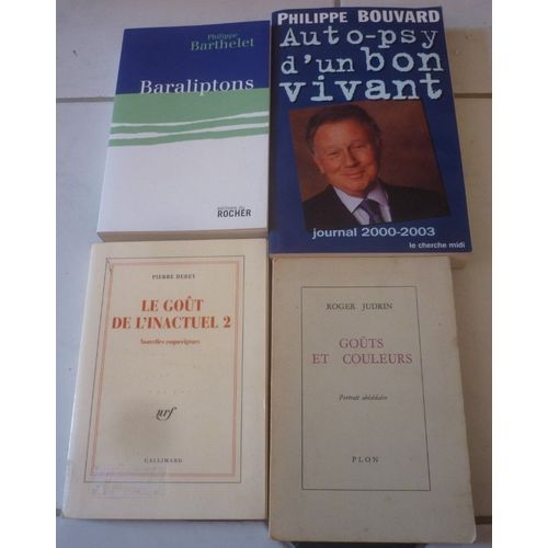 Aphorismes, 4 Recueils : Goût Inactuel 2, Nouvelles Coquecigrues (Pierre Hebey) + Goûts Couleurs, Portrait Abécédaire (Roger Judrin) + Baraliptons (Barthelet) + Auto-Psy Bon Vivant (Philippe Bouvard)