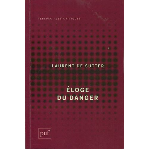 Laurent De Sutter, Eloge Du Danger, Éd. Puf, 2022.