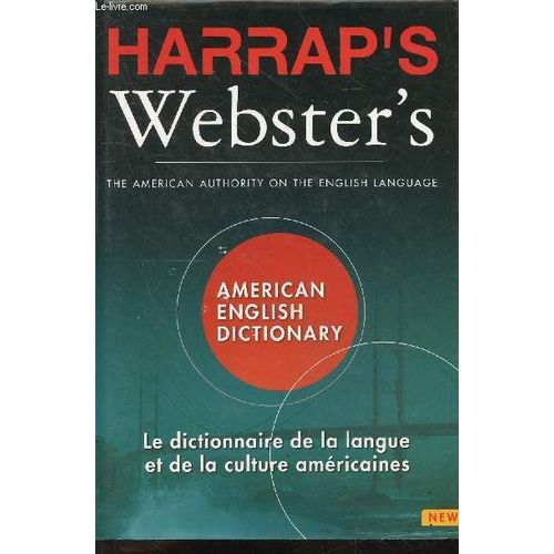 Harrap S Webster S - The American Authority On The English Language -Amercan English Dictionary - Le Dictionnaire De La Langue Et De La Culture Americaine - Third Edition